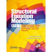 Image of Sturctural Equation Modeling (SEM):Berbasis kovarian dengan LISREL dan AMOS untuk riset skripsi, tesis, dan disertasi