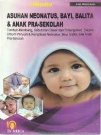 Image of Asuhan Neonatus Bayi, Balita dan Anak Pra Sekolah (Tumbuh-Kembang, Kebutuhan Dasar dan Penanganan Secara Umum Penyulit & Komplikasi Neonatus, Bayi, Balita, dan Anak Pra-Sekolah)