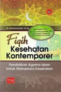 Image of Fiqih Kesehatan Kontemporer: Pedididikan Agama Islam Untuk Mahasiswa Kesehatan