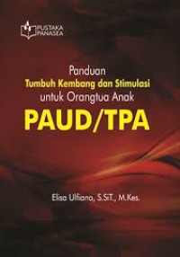 Image of PANDUAN TUMBUH KEMBANG DAN STIMULASI UNTUK ORANGTUA ANAK PAUD/TPA