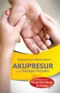 Image of Akupresur untuk berbagai penyakit :dilengkapi dengan terapi gizi medik dan herbal