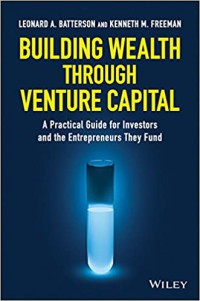 Image of Building wealth through venture capital: a practical guide for investors and the entrepreneurs they fund