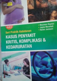 Image of seri praktik kebidanan: KASUS PENYAKIT KRITIS, KOMPLIKASI & KEDARURATAN