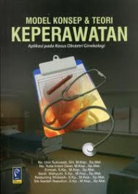 Image of Model Konsep & Teori Keperawatan: Aplikasi pda Kasus ObGin